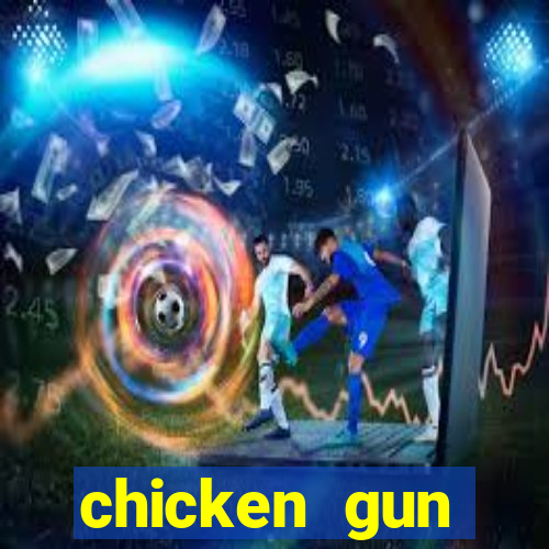 chicken gun dinheiro infinito